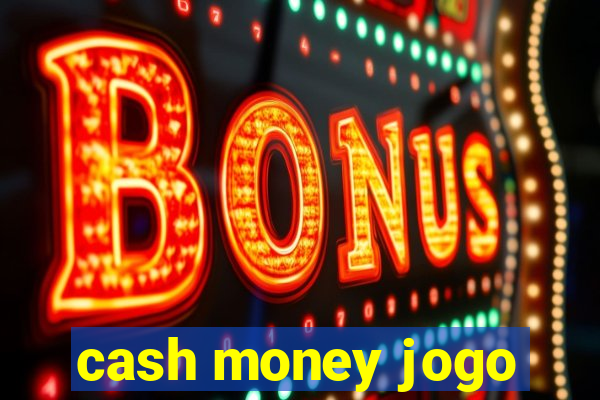 cash money jogo