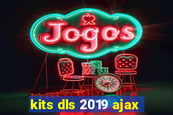 kits dls 2019 ajax