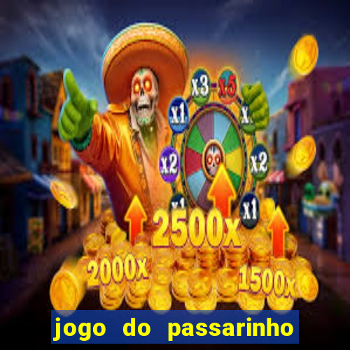 jogo do passarinho que da dinheiro