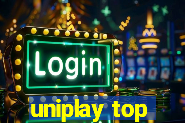 uniplay top