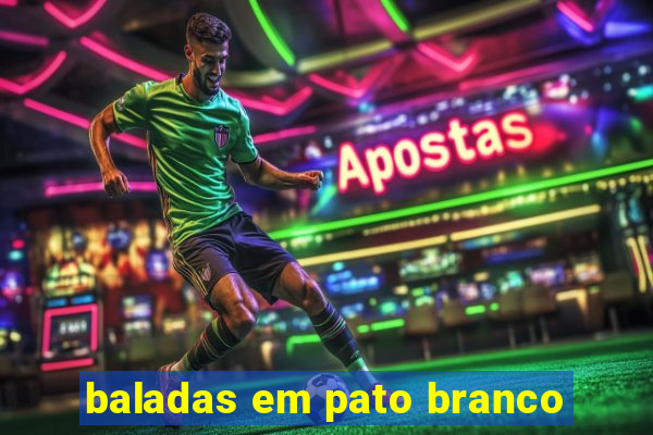 baladas em pato branco