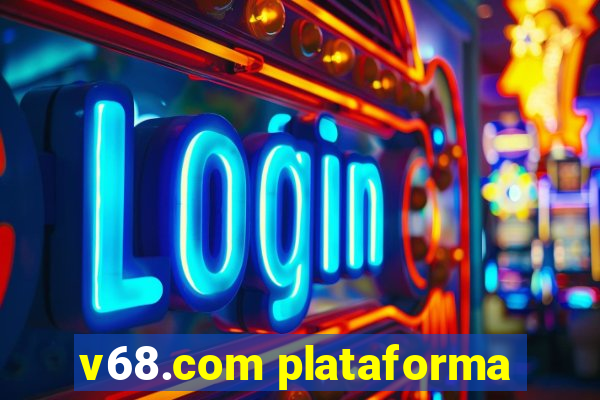 v68.com plataforma