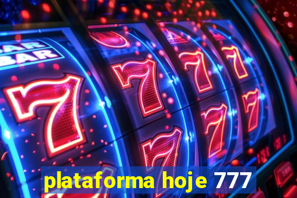 plataforma hoje 777