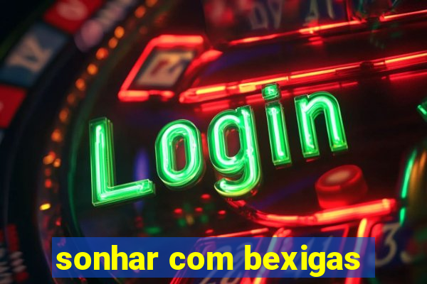 sonhar com bexigas