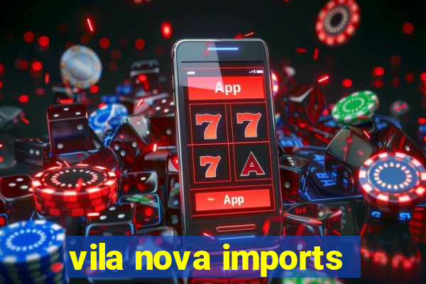 vila nova imports