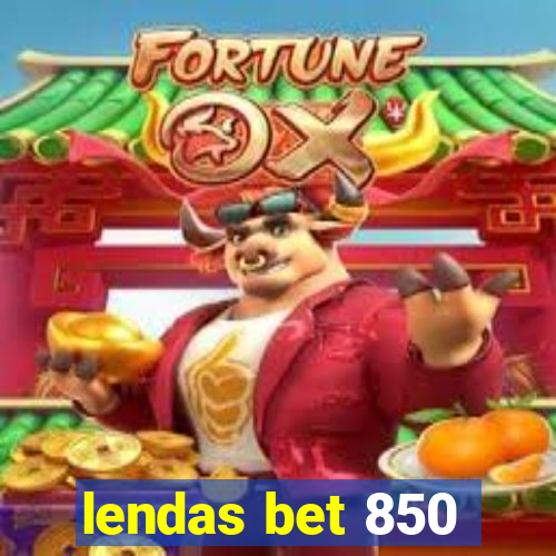 lendas bet 850
