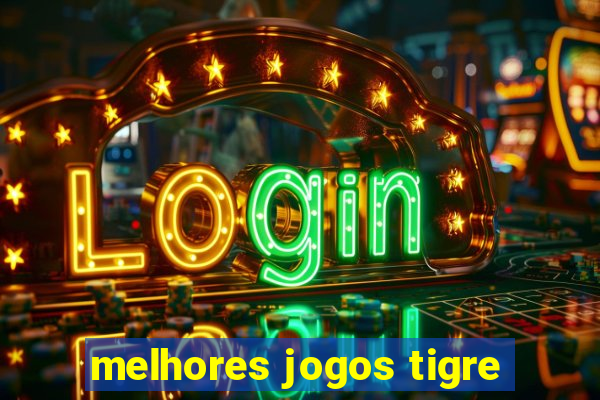 melhores jogos tigre