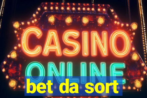 bet da sort