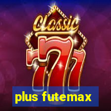 plus futemax