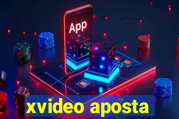 xvideo aposta