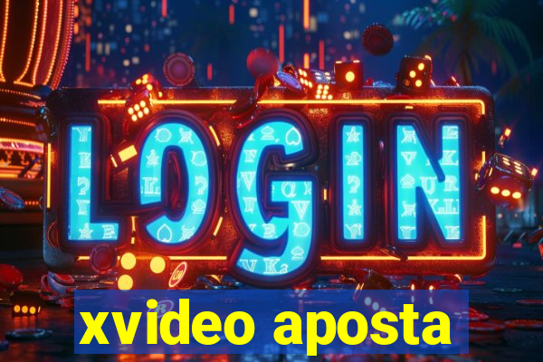 xvideo aposta