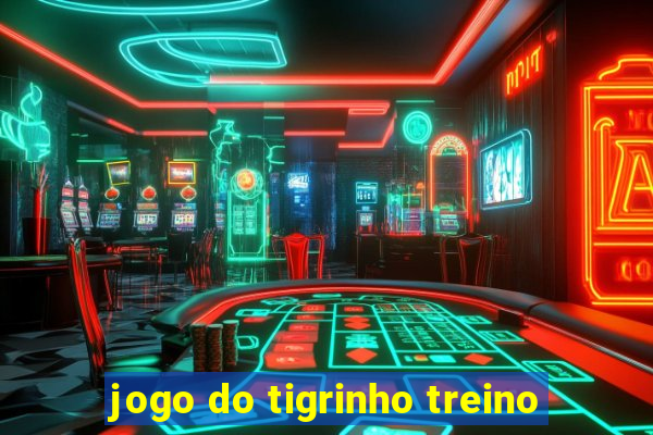 jogo do tigrinho treino