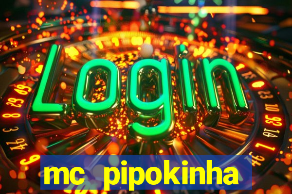 mc pipokinha transando telegram