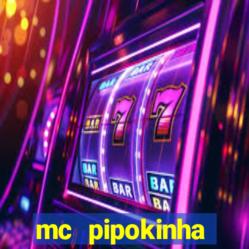 mc pipokinha transando telegram