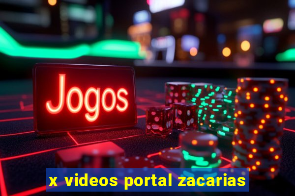 x videos portal zacarias