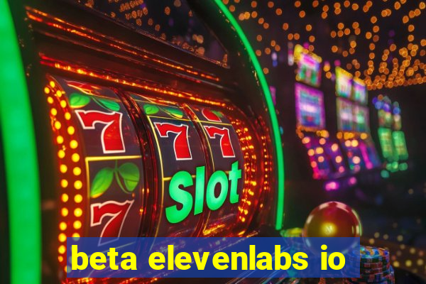 beta elevenlabs io