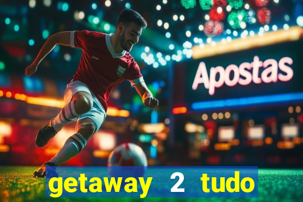 getaway 2 tudo desbloqueado 2.3 9