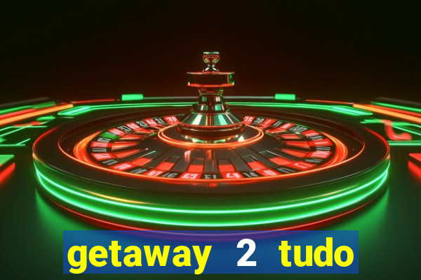 getaway 2 tudo desbloqueado 2.3 9