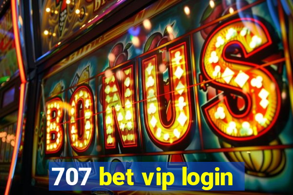 707 bet vip login