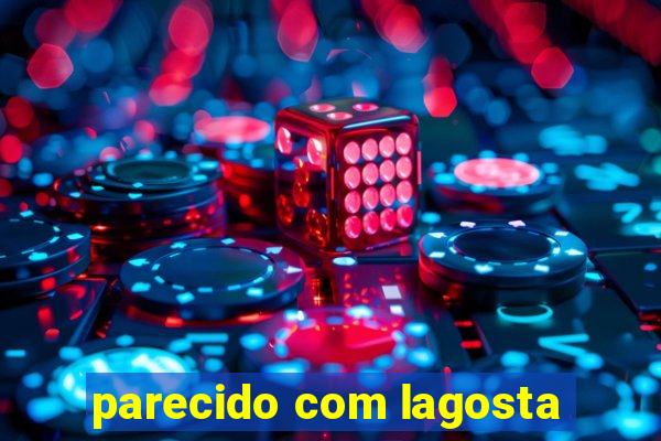 parecido com lagosta