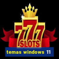 temas windows 11