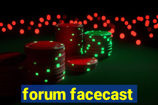 forum facecast