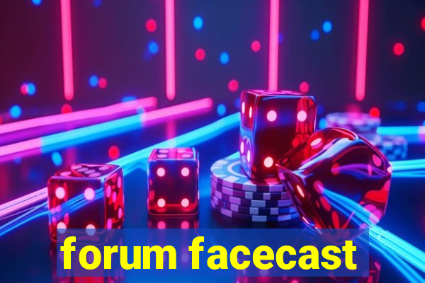 forum facecast