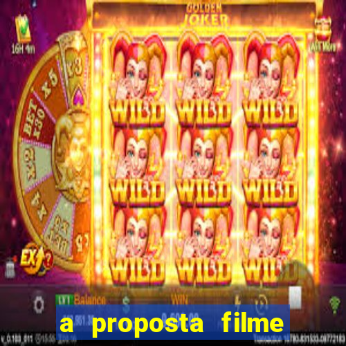 a proposta filme completo dublado topflix