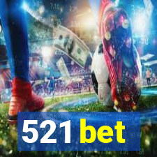 521 bet
