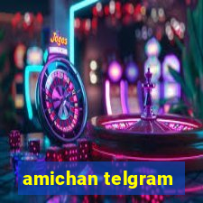 amichan telgram
