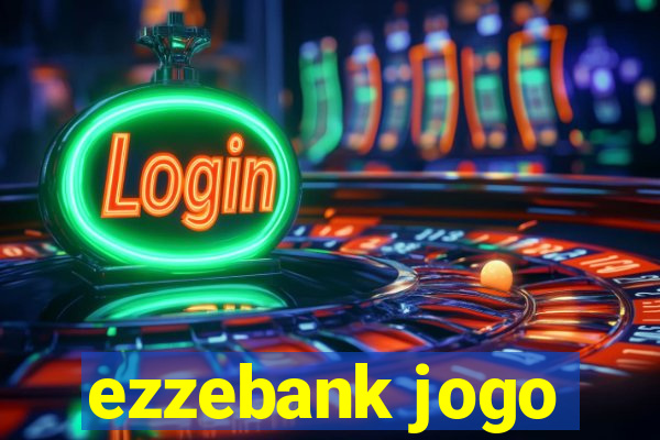 ezzebank jogo
