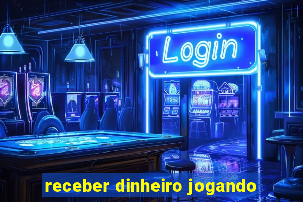 receber dinheiro jogando