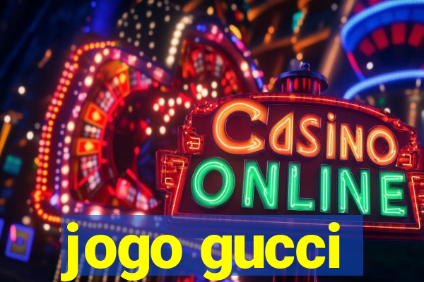 jogo gucci