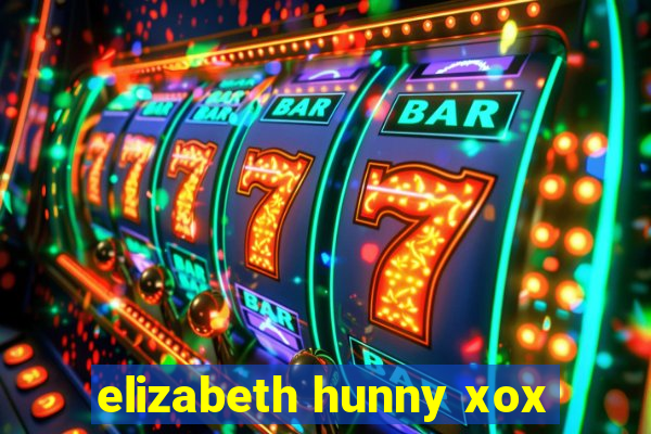 elizabeth hunny xox