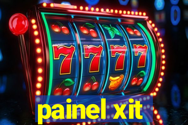 painel xit