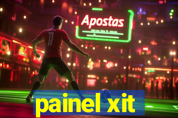 painel xit