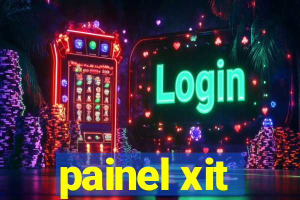 painel xit
