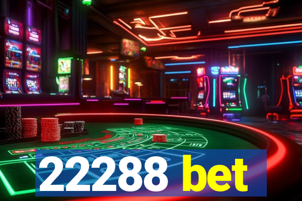 22288 bet