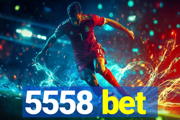5558 bet