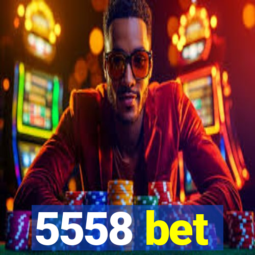 5558 bet