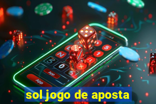 sol jogo de aposta