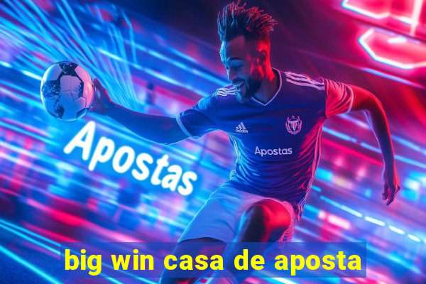 big win casa de aposta