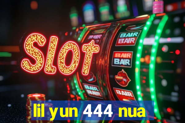lil yun 444 nua