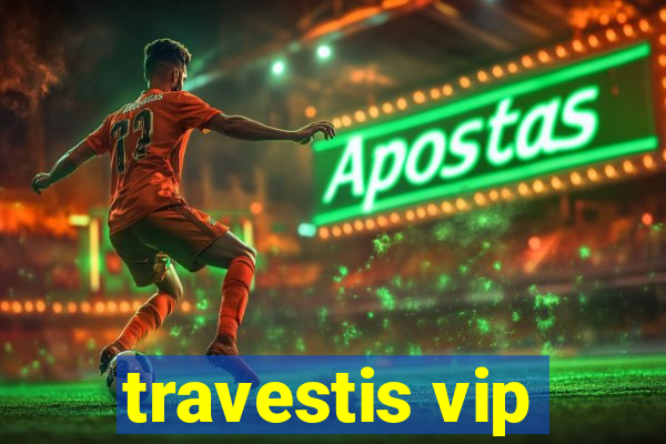 travestis vip