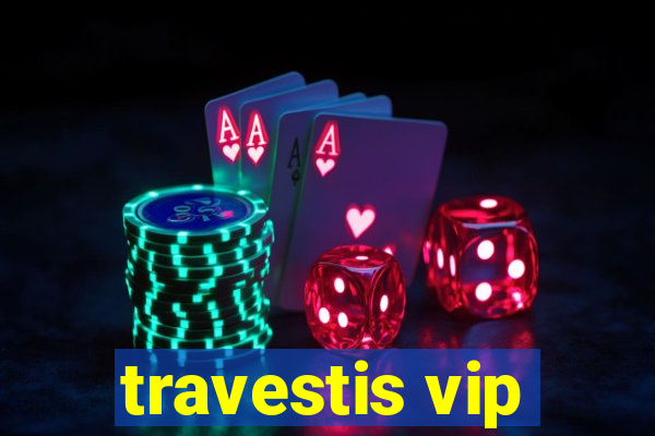 travestis vip