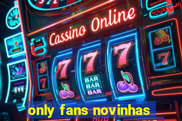 only fans novinhas