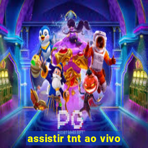 assistir tnt ao vivo