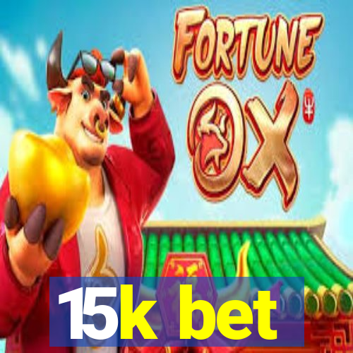 15k bet
