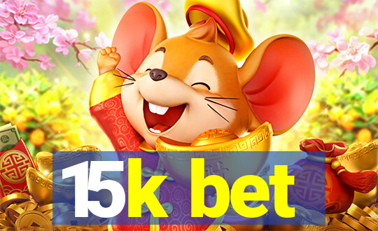 15k bet