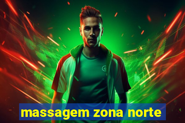 massagem zona norte